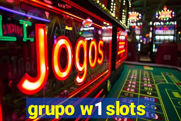 grupo w1 slots